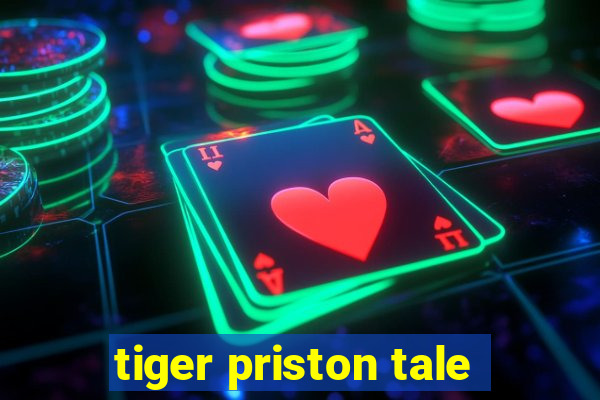 tiger priston tale